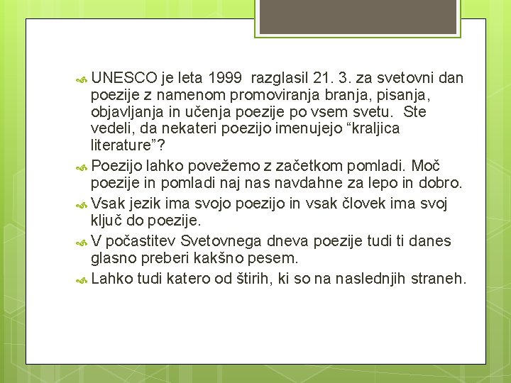  UNESCO je leta 1999 razglasil 21. 3. za svetovni dan poezije z namenom