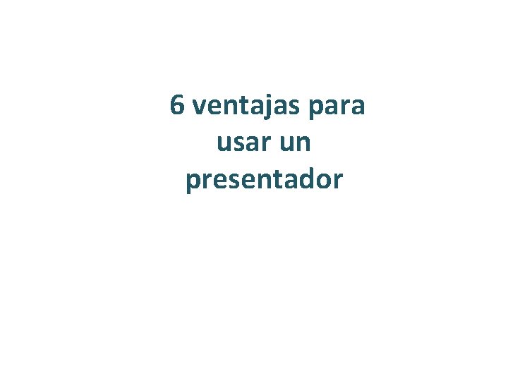 6 ventajas para usar un presentador 