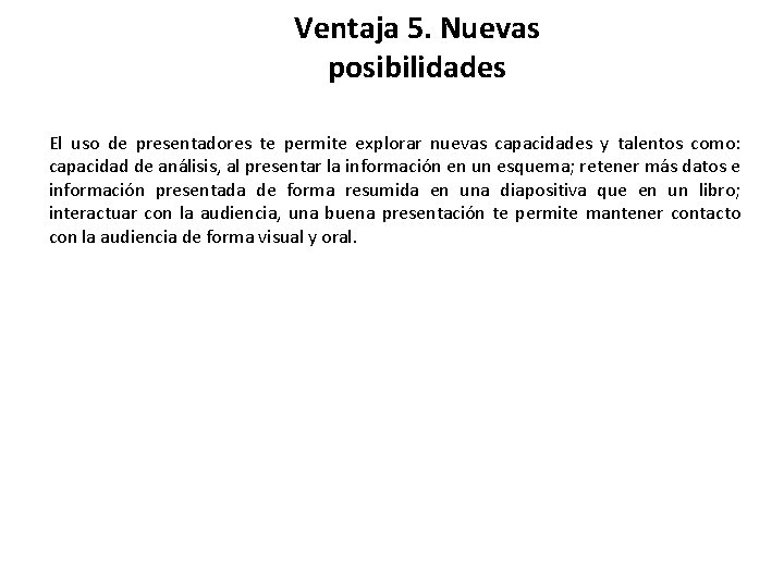 Ventaja 5. Nuevas posibilidades El uso de presentadores te permite explorar nuevas capacidades y