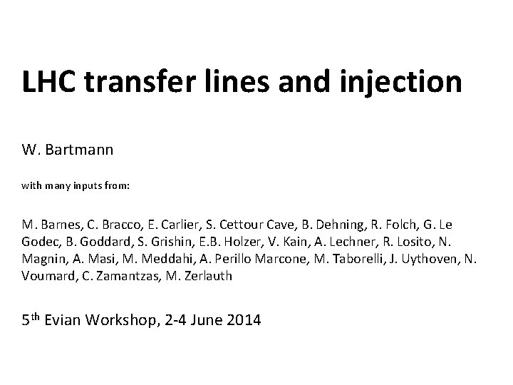 LHC transfer lines and injection W. Bartmann with many inputs from: M. Barnes, C.