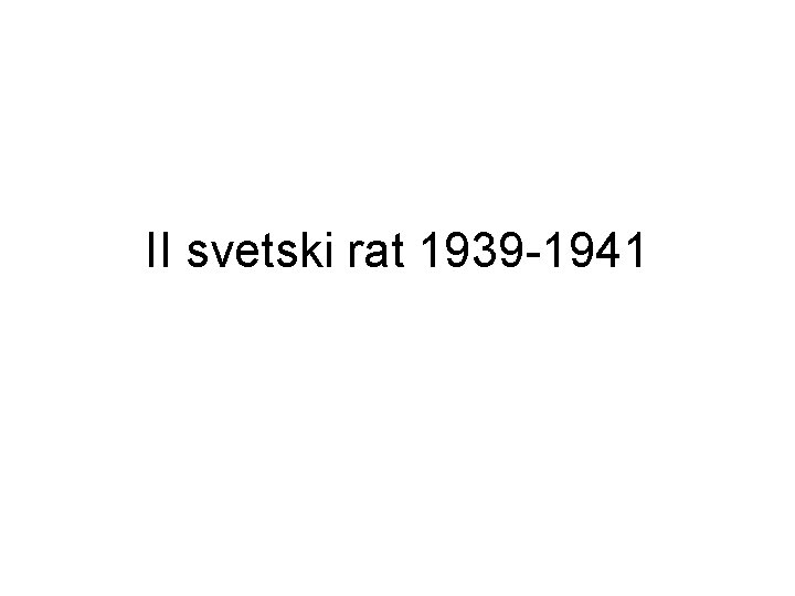 II svetski rat 1939 -1941 