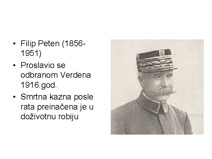  • Filip Peten (18561951) • Proslavio se odbranom Verdena 1916. god. • Smrtna