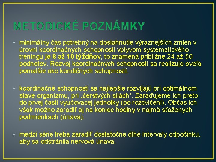 METODICKÉ POZNÁMKY • minimálny čas potrebný na dosiahnutie výraznejších zmien v úrovni koordinačných schopností