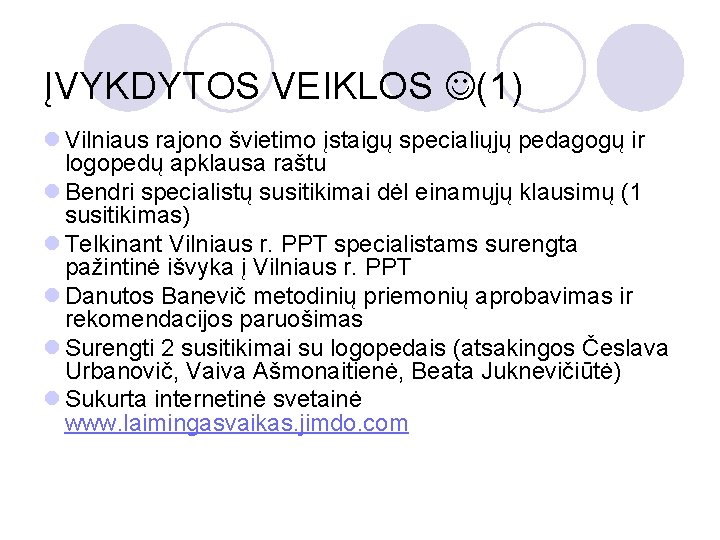 ĮVYKDYTOS VEIKLOS (1) l Vilniaus rajono švietimo įstaigų specialiųjų pedagogų ir logopedų apklausa raštu