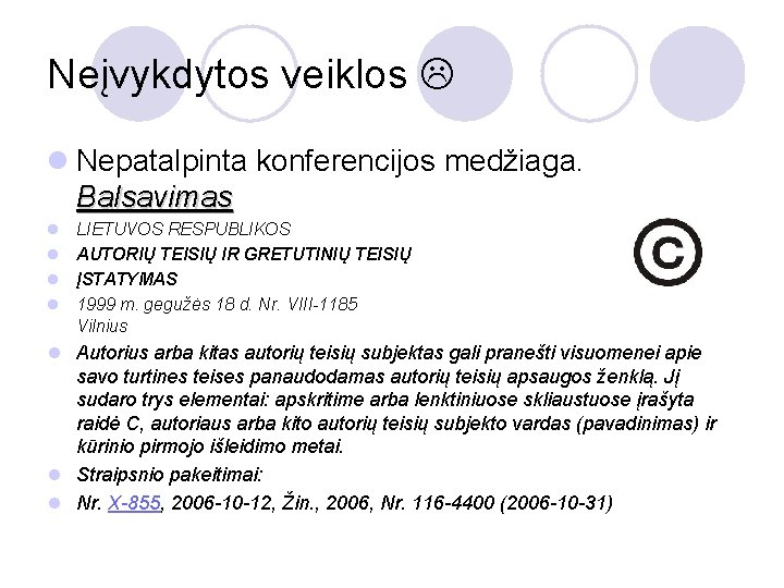 Neįvykdytos veiklos l Nepatalpinta konferencijos medžiaga. Balsavimas l l LIETUVOS RESPUBLIKOS AUTORIŲ TEISIŲ IR