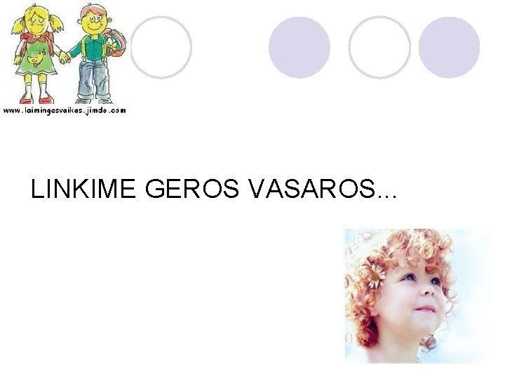 LINKIME GEROS VASAROS. . . 