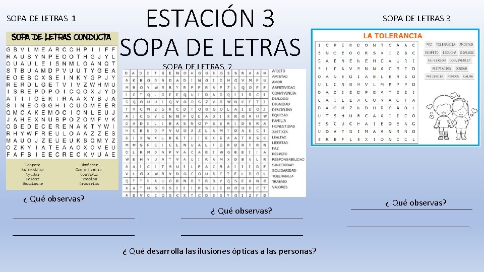 SOPA DE LETRAS 1 ESTACIÓN 3 SOPA DE LETRAS 2 ¿ Qué observas? ¿