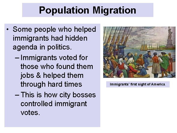 Population Migration • Some people who helped immigrants had hidden agenda in politics. –