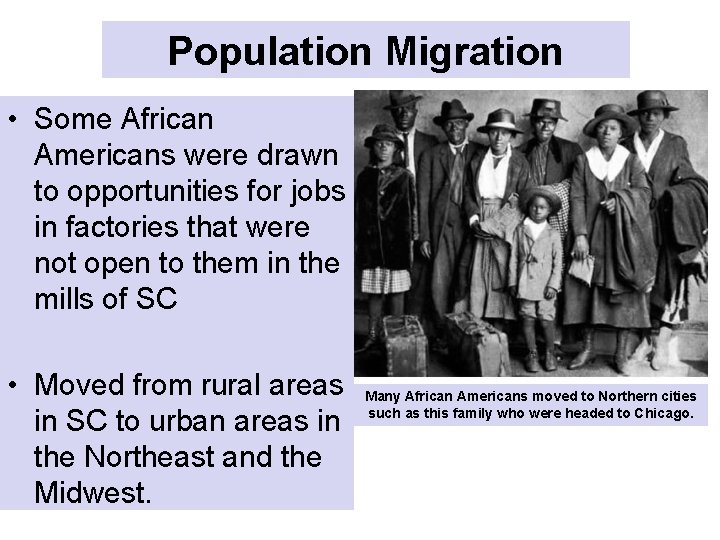 Population Migration • Some African Americans were drawn to opportunities for jobs in factories