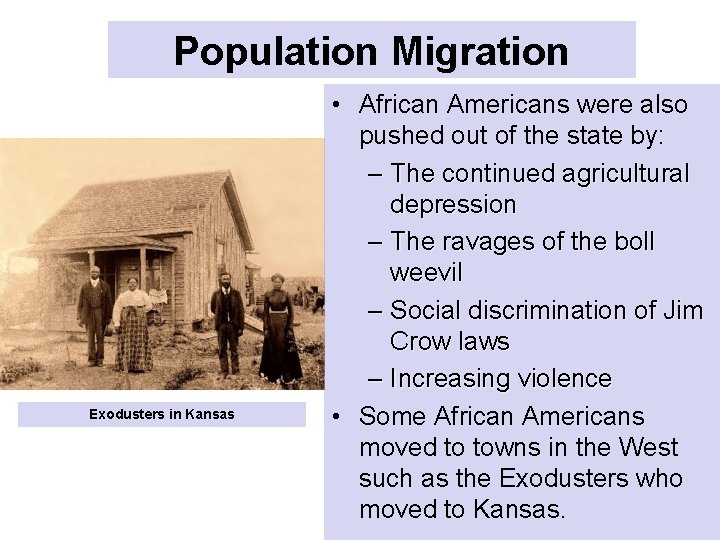 Population Migration Exodusters in Kansas • African Americans were also pushed out of the