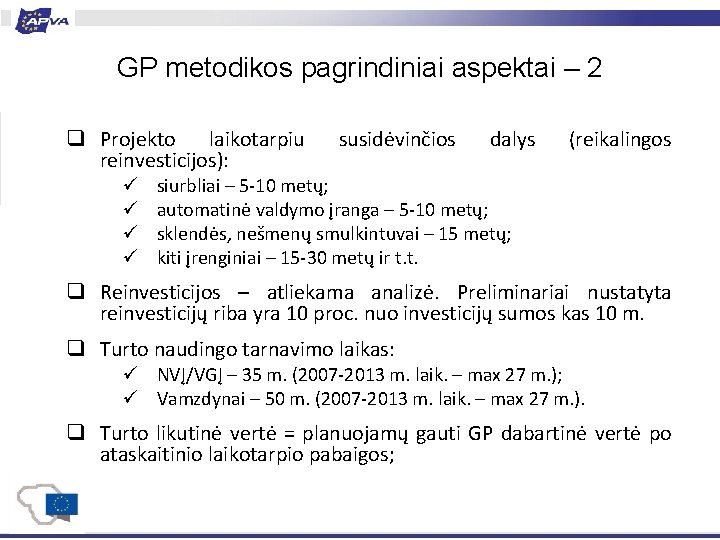 GP metodikos pagrindiniai aspektai – 2 q Projekto laikotarpiu reinvesticijos): ü ü susidėvinčios dalys