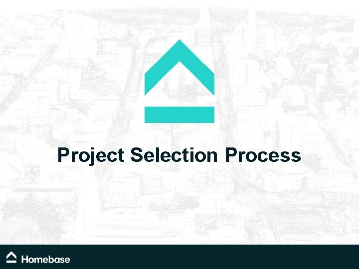 Project Selection Process Project Selection Process