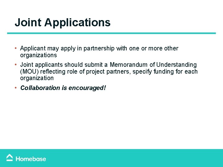 Joint Applications • Applicant may apply in partnership with one or more other organizations Joint Applications • Applicant may apply in partnership with one or more other organizations