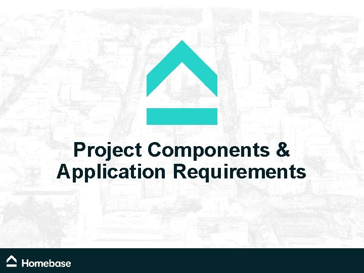 Project Components & Application Requirements Project Components & Application Requirements