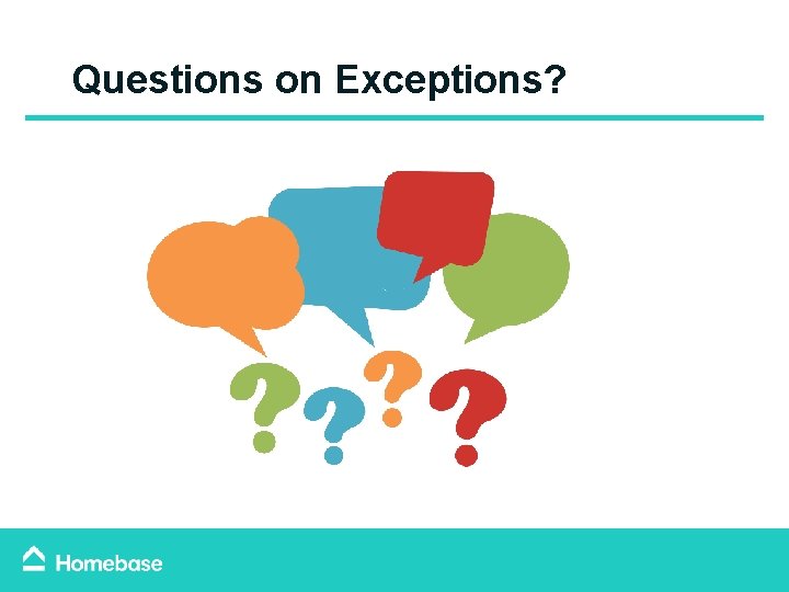 Questions on Exceptions? Questions on Exceptions?