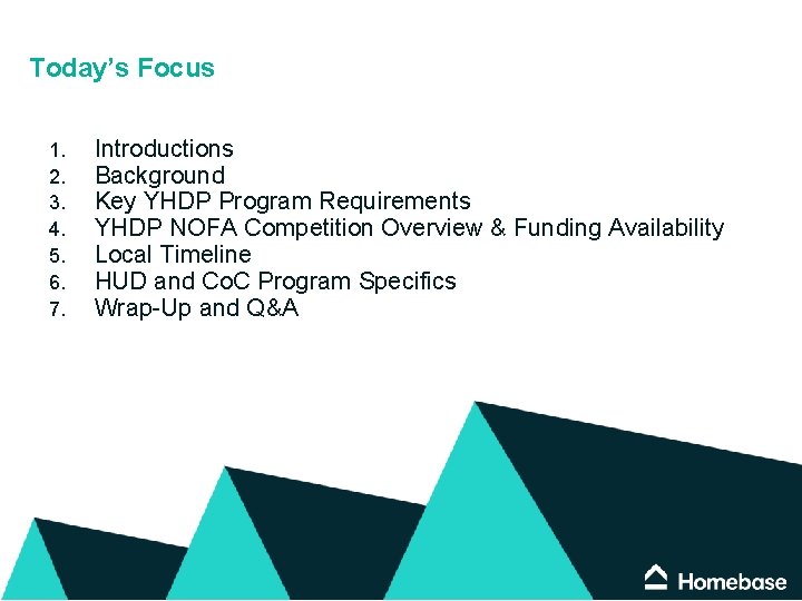 Today’s Focus 1. 2. 3. 4. 5. 6. 7. Introductions Background Key YHDP Program Today’s Focus 1. 2. 3. 4. 5. 6. 7. Introductions Background Key YHDP Program