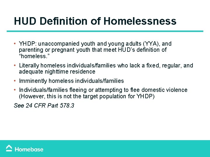 HUD Definition of Homelessness • YHDP: unaccompanied youth and young adults (YYA), and parenting HUD Definition of Homelessness • YHDP: unaccompanied youth and young adults (YYA), and parenting