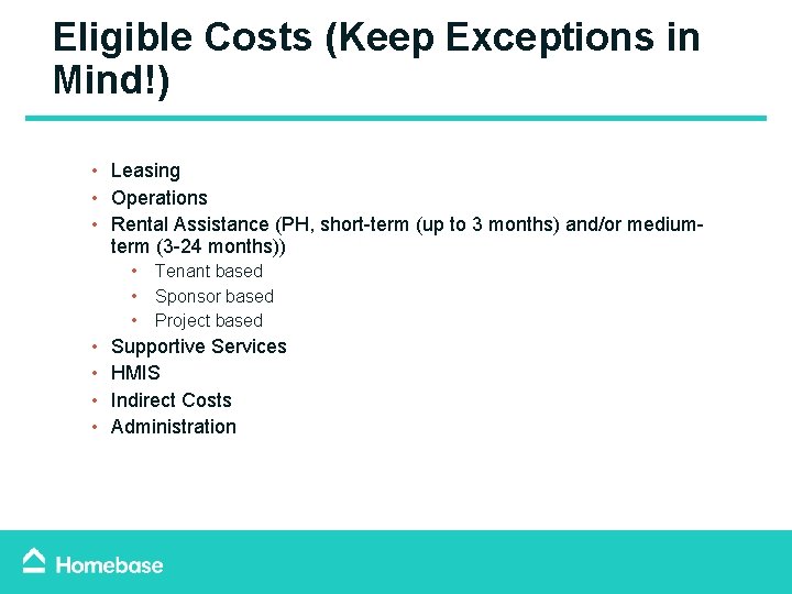 Eligible Costs (Keep Exceptions in Mind!) • Leasing • Operations • Rental Assistance (PH, Eligible Costs (Keep Exceptions in Mind!) • Leasing • Operations • Rental Assistance (PH,