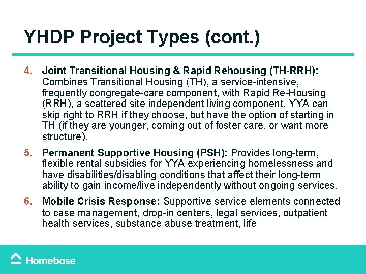 YHDP Project Types (cont. ) 4. Joint Transitional Housing & Rapid Rehousing (TH-RRH): Combines YHDP Project Types (cont. ) 4. Joint Transitional Housing & Rapid Rehousing (TH-RRH): Combines