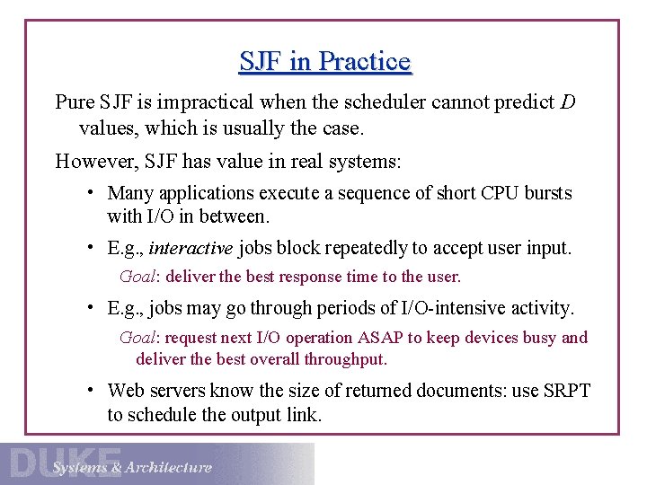SJF in Practice Pure SJF is impractical when the scheduler cannot predict D values,