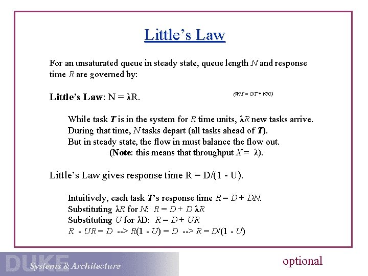 Little’s Law For an unsaturated queue in steady state, queue length N and response