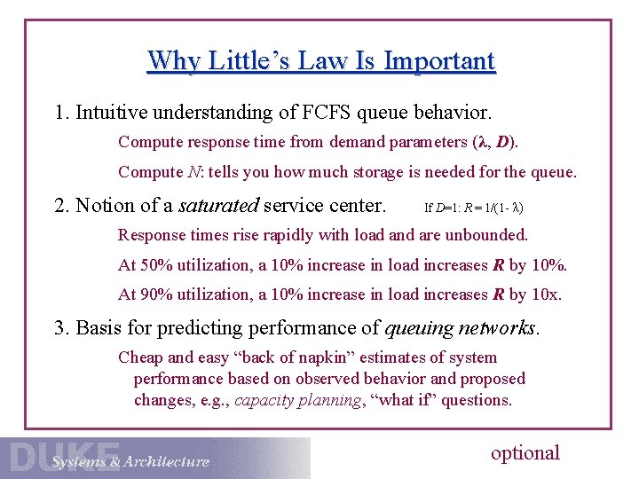 Why Little’s Law Is Important 1. Intuitive understanding of FCFS queue behavior. Compute response