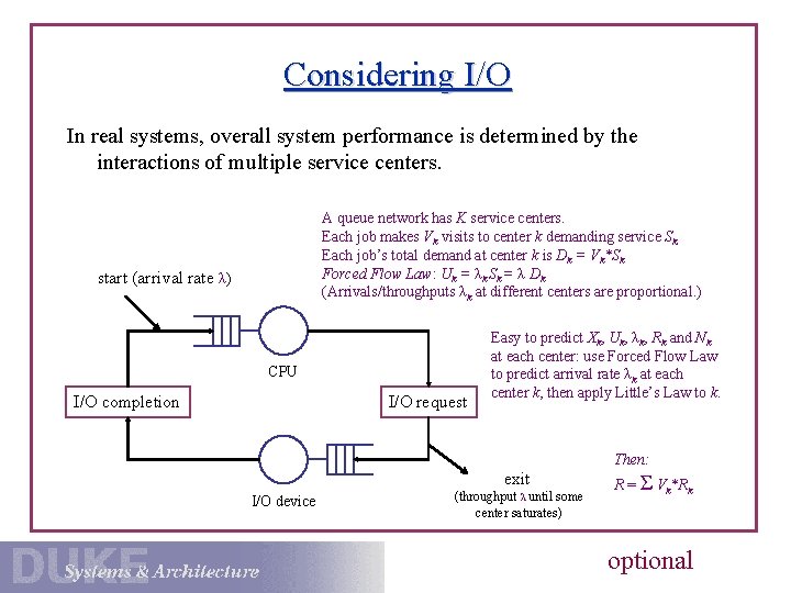 Considering I/O In real systems, overall system performance is determined by the interactions of