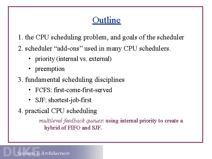Outline 1. the CPU scheduling problem, and goals of the scheduler 2. scheduler “add-ons”