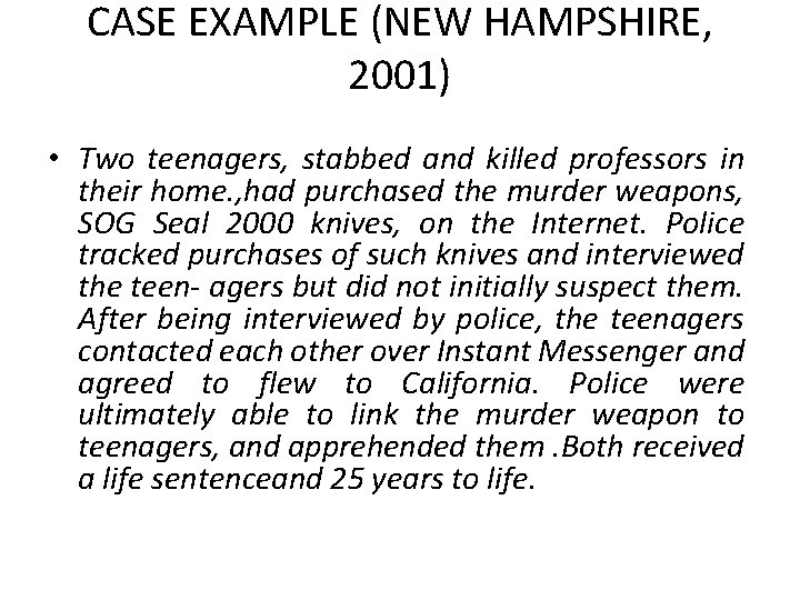CASE EXAMPLE (NEW HAMPSHIRE, 2001) • Two teenagers, stabbed and killed professors in their