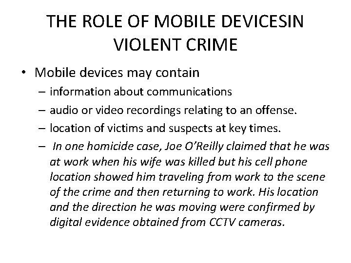 THE ROLE OF MOBILE DEVICESIN VIOLENT CRIME • Mobile devices may contain – information