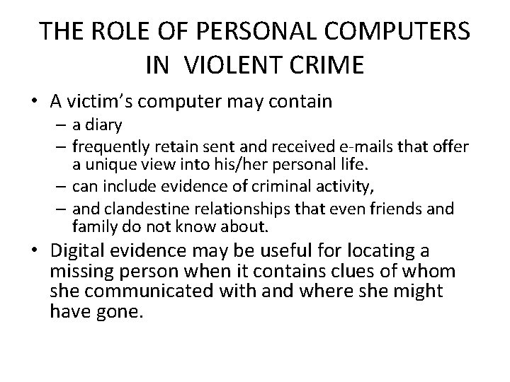 THE ROLE OF PERSONAL COMPUTERS IN VIOLENT CRIME • A victim’s computer may contain