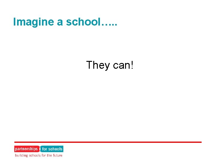 Imagine a school…. . They can! 