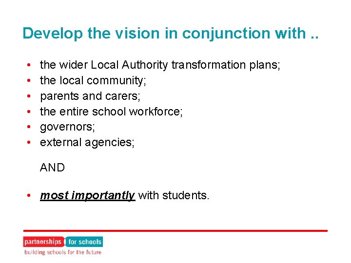 Develop the vision in conjunction with. . • • • the wider Local Authority