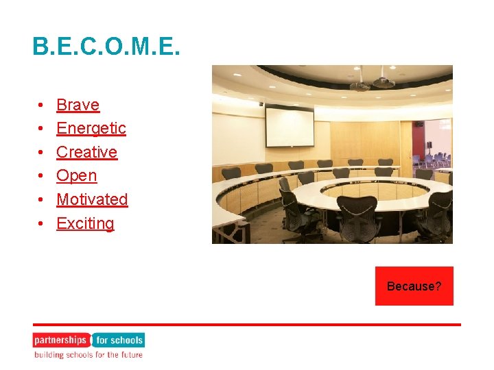 B. E. C. O. M. E. • • • Brave Energetic Creative Open Motivated