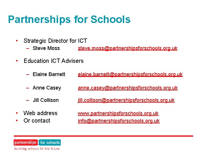 Partnerships for Schools • Strategic Director for ICT – Steve Moss steve. moss@partnershipsforschools. org.