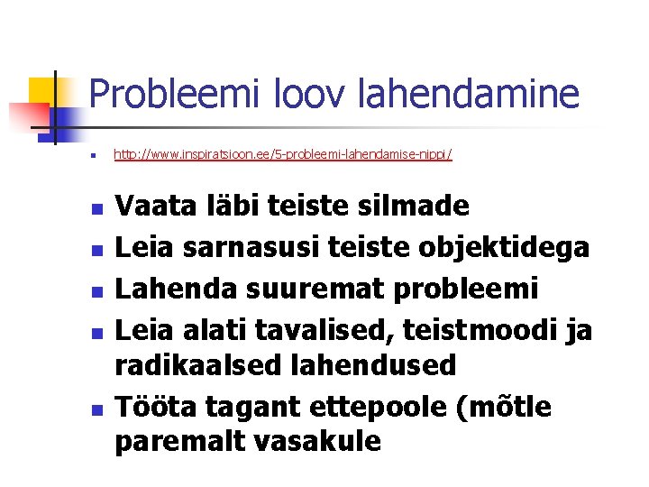 Probleemi loov lahendamine n n n http: //www. inspiratsioon. ee/5 -probleemi-lahendamise-nippi/ Vaata läbi teiste