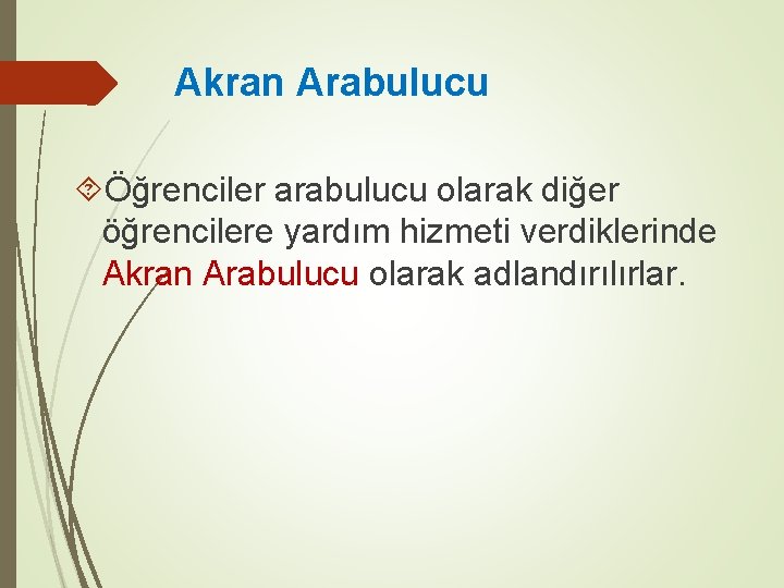 Akran Arabulucu Öğrenciler arabulucu olarak diğer öğrencilere yardım hizmeti verdiklerinde Akran Arabulucu olarak adlandırılırlar.