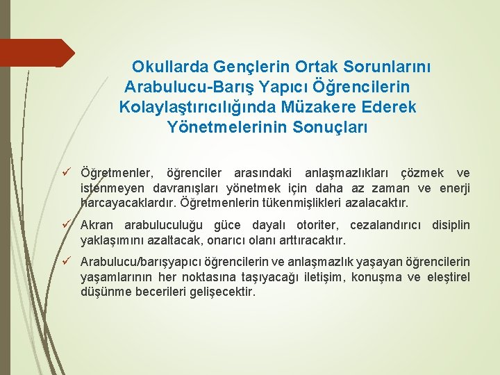 Okullarda Gençlerin Ortak Sorunlarını Arabulucu-Barış Yapıcı Öğrencilerin Kolaylaştırıcılığında Müzakere Ederek Yönetmelerinin Sonuçları ü Öğretmenler,
