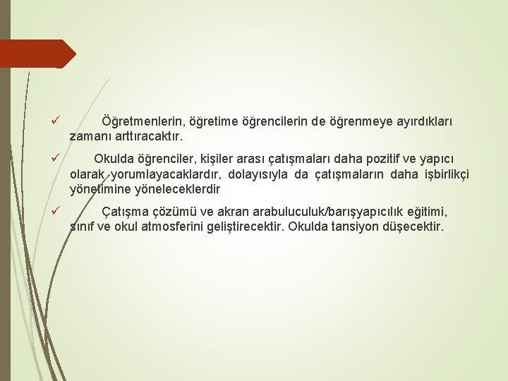 ü Öğretmenlerin, öğretime öğrencilerin de öğrenmeye ayırdıkları zamanı arttıracaktır. ü Okulda öğrenciler, kişiler arası