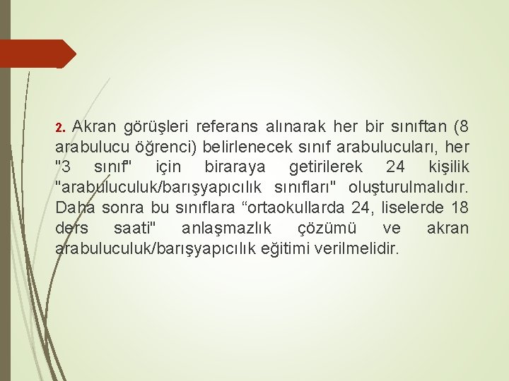 Akran görüşleri referans alınarak her bir sınıftan (8 arabulucu öğrenci) belirlenecek sınıf arabulucuları, her