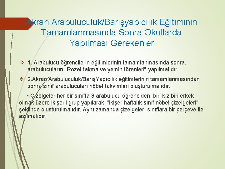 Akran Arabuluculuk/Barışyapıcılık Eğitiminin Tamamlanmasında Sonra Okullarda Yapılması Gerekenler 1. Arabulucu öğrencilerin eğitimlerinin tamamlanmasında sonra,