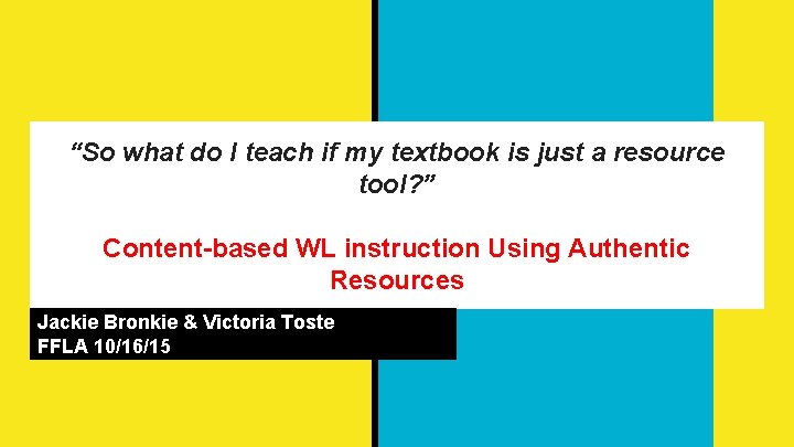 “So what do I teach if my textbook is just a resource tool? ”