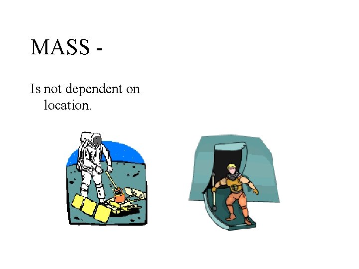 MASS Is not dependent on location. 