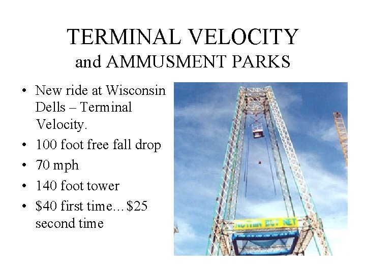 TERMINAL VELOCITY and AMMUSMENT PARKS • New ride at Wisconsin Dells – Terminal Velocity.