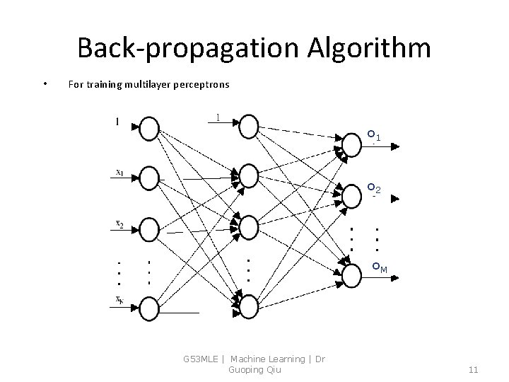 Back-propagation Algorithm • For training multilayer perceptrons o 1 o 2 o. M G