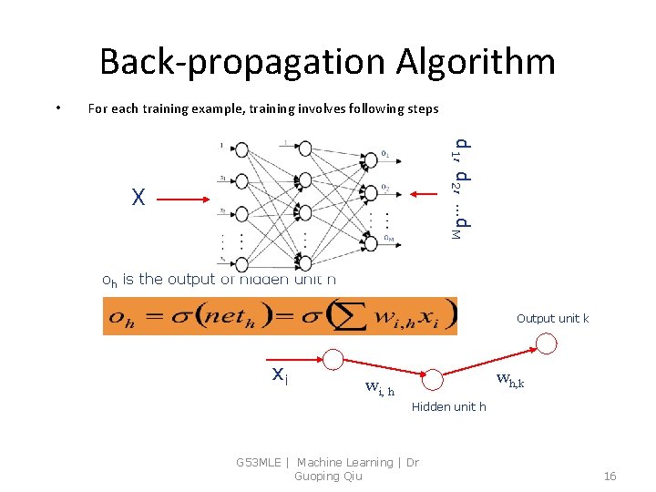 Back-propagation Algorithm • For each training example, training involves following steps d 1, d