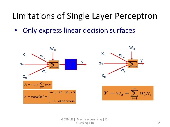 Limitations of Single Layer Perceptron • Only express linear decision surfaces x 1 w