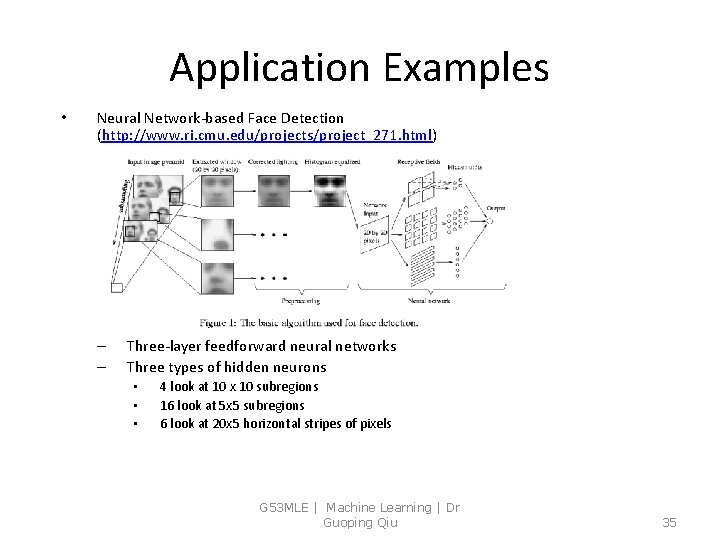 Application Examples • Neural Network-based Face Detection (http: //www. ri. cmu. edu/projects/project_271. html) –