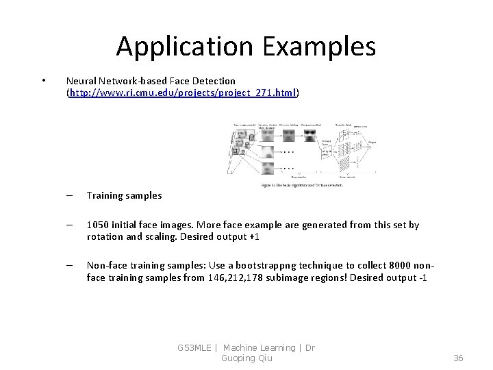 Application Examples • Neural Network-based Face Detection (http: //www. ri. cmu. edu/projects/project_271. html) –
