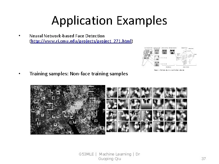 Application Examples • Neural Network-based Face Detection (http: //www. ri. cmu. edu/projects/project_271. html) •